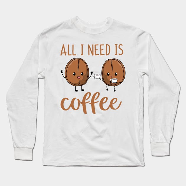 All I Need Is Coffee Long Sleeve T-Shirt by My Tribe Apparel